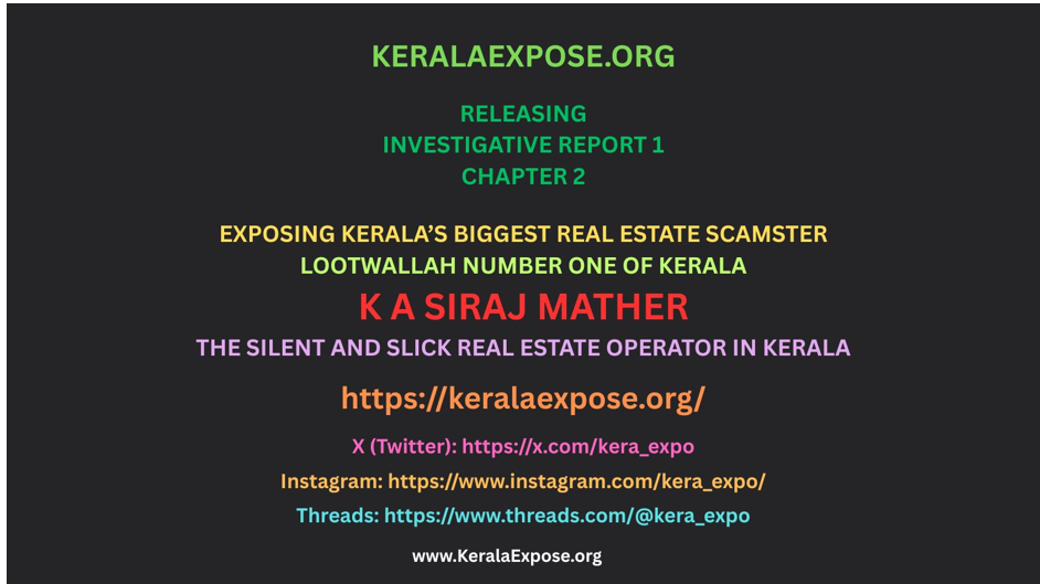 KeralaExpose.org – Investigative Report 1 – Chapter 2 - Exposing Kerala’s Biggest Real Estate Scamster - Lootwallah Number One of Kerala - K A Siraj Mather - The Silent & Slick Real Estate Operator in Kerala