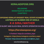 KeralaExpose.org – Investigative Report 1 – Chapter 2 - Exposing Kerala’s Biggest Real Estate Scamster - Lootwallah Number One of Kerala - K A Siraj Mather - The Silent & Slick Real Estate Operator in Kerala